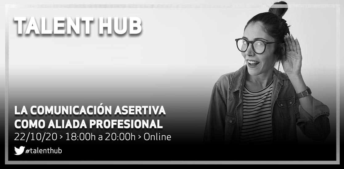 talent hub la comunicación y la asertividad