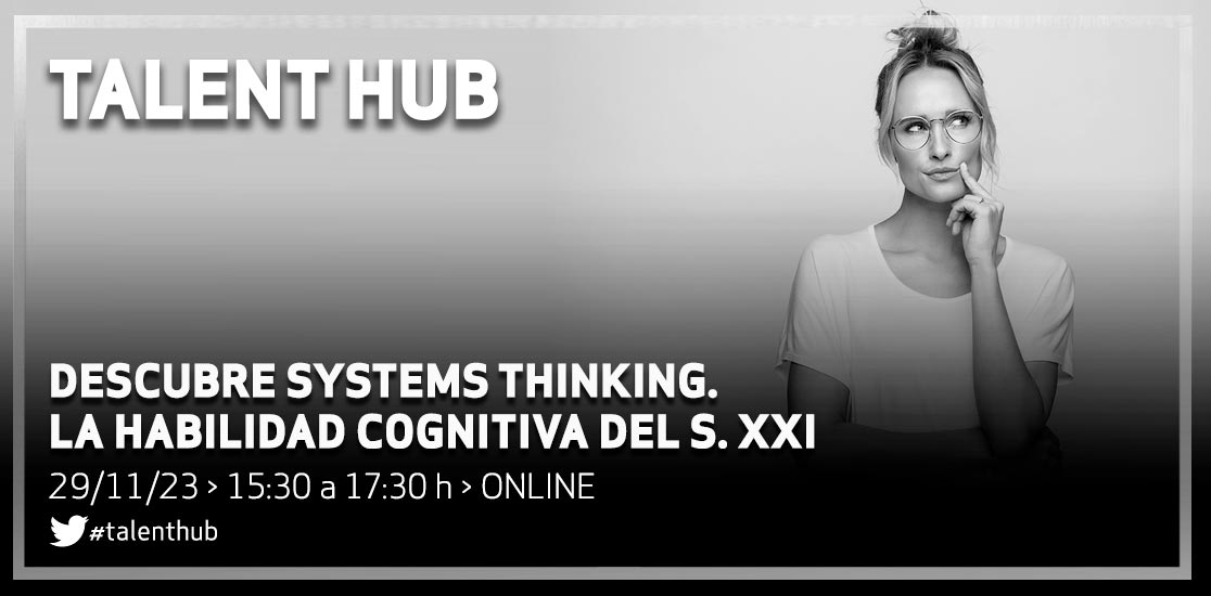 Descubre Systems Thinking. La habilidad cognitiva del s. XXI