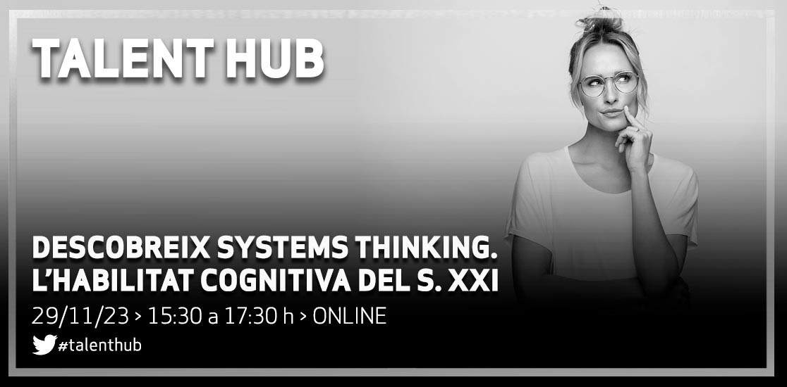 Descobreix Systems Thinking. L’habilitat cognitiva del s. XXI