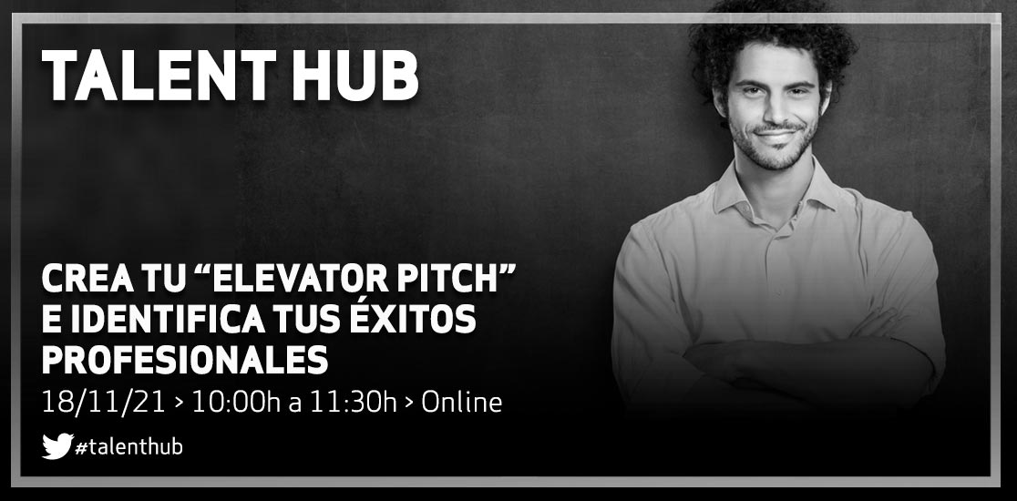 Talent Hub: Crea tu “elevator pitch” e identifica tus éxitos profesionales